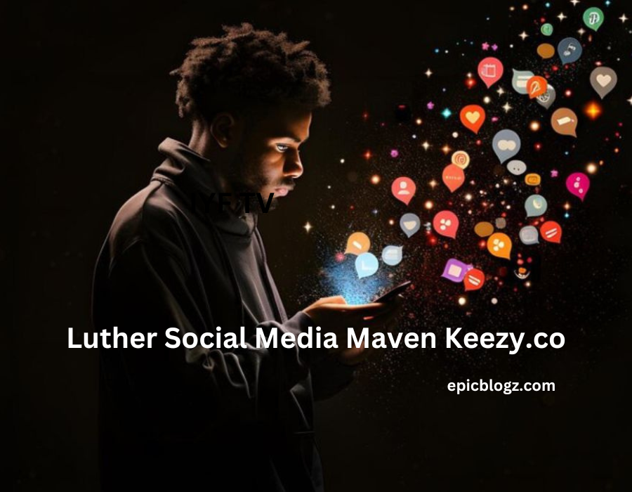 Luther Social Media Maven Keezy.co